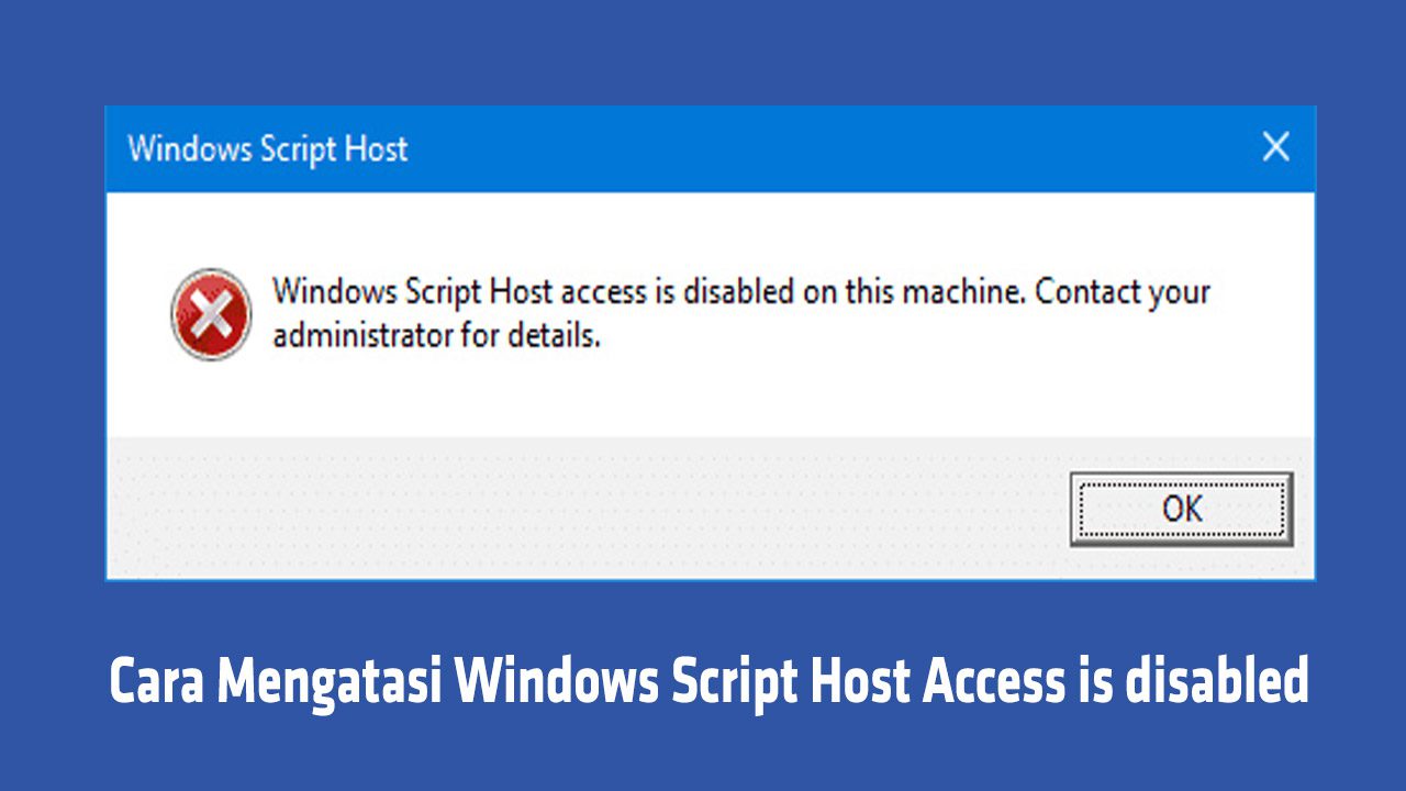 Cara Mengatasi Windows Script Host Access is disabled