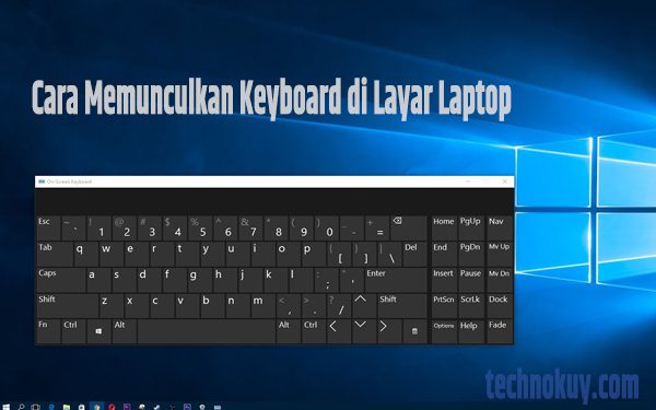 Cara Cepat Memunculkan Keyboard di Layar Laptop
